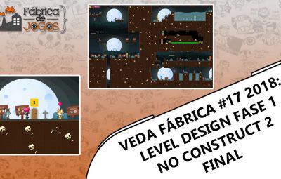 VEDA Fábrica 2018 #17 – Level Design Fase 1 no Construct 2 – Parte Final