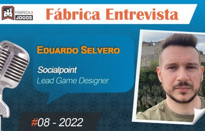 Fábrica Entrevista #08 2022 – Eduardo Selvero – Trabalhar com Jogos no Brasil e no Exterior