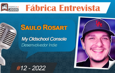 Fábrica Entrevista #12 2022 – Saulo Rosart – Criar Jogos no Steam